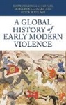 Erica (Associate Professor of the Histor Charters, Erica Charters, Marie Houllemare, Peter H. Wilson - Global History of Early Modern Violence