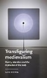 Cary Howie - Transfiguring Medievalism