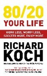 Richard Koch - 80/20 Your Life