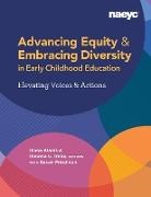 Iliana Alanis, Iliana Alanís, Iliana Alanis, Susan Friedman, Iheoma Iruka, Iheoma U. Iruka - Advancing Equity and Embracing Diversity in Early Childhood Education: Elevating Voices and Actions