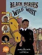Kadir Nelson, James Otis Smith - Black Heroes of the Wild West: Featuring Stagecoach Mary, Bass Reeves, and Bob Lemmons