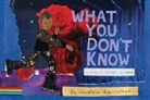 Anastasia Higginbotham, Anastasia Higginbotham - What You Don't Know: A Story of Liberated Childhood