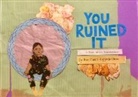 Anastasia Higginbotham, Anastasia Higginbotham - You Ruined It