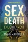 Mark Matousek - Sex Death Enlightenment