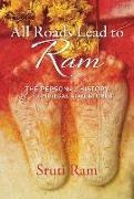 Sruti Ram - All Roads Lead to Ram The Personal History of a Spiritual Adventurer