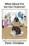 Peter Christian - What about the Vermin Problem: A Guide to Avoiding Damaging Business Practices