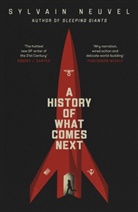 Sylvain Neuvel - A History of What Comes Next