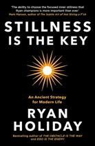 Ryan Holiday, Holiday Ryan - Stillness is the Key