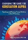 Valora Washington - Changing the Game for Generation Alpha: Teaching and Raising Young Children in the 21st Century