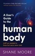 Shane Moore - A User's Guide to the Human Body - stuff we needed to know but were never told