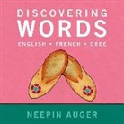 Neepin Auger, Neepin Auger - Discovering Words: English * French * Cree