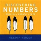 Neepin Auger, Neepin Auger - Discovering Numbers: English * French * Cree