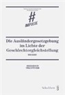 Nora Gassner, Thomas Sutter-Somm - Die Ausländergesetzgebung im Lichte der Geschlechtergleichstellung