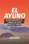 Lou Engle, Jessica L. Romero - El ayuno