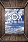 Retirement Coaches Association - Out Of The Box Retirement: Creative Ideas, Role Models, and New Possibilities