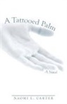 Naomi L. Carter - A Tattooed Palm