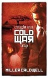 Miller Caldwell - Caught In A Cold War Trap