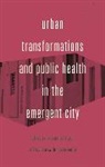 Michael Santos Keith, Andreza Aruska de Souza Santos, Michael Keith, Andreza Aruska de Souza Santos - Urban Transformations and Public Health in the Emergent City