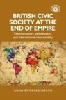 Anna Bocking-Welch - British Civic Society At the End of Empire