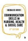 Bernard Moss, Moss Bernard, Bernard Moss - Communication Skills in Nursing, Health and Social Care