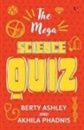 Berty Ashley, Akhila Phadnis - THE MEGA SCIENCE QUIZ