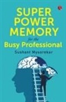 Sushant Mysorekar - SUPER POWER MEMORY FOR BUSY PROFESSIONAL