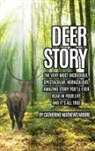 Catherine Moore, Catherine Mathews Moore - Deer Story: The Very Most Incredible, Spectacular, Miraculous, Amazing story You'll Ever Read In Your Life And It's All True