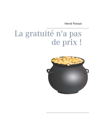 Hervé Ponsot - La gratuité n'a pas de prix !