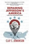 Clay S Jenkinson, Clay S. Jenkinson - Repairing Jefferson's America