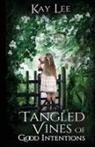 Kay Lee - Tangled Vines of Good Intentions
