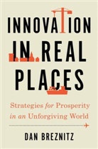 Dan Breznitz, Dan (Chair of Innovation Studies Breznitz, Breznitz Dan - Innovation in Real Places