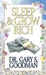 Dr. Gary S. Goodman, Gary S Goodman, Gary S. Goodman - Sleep and Grow Rich