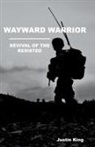 Justin King - Wayward Warrior