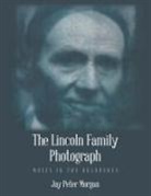Jay Peter Morgan - The Lincoln Family Photograph