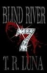 T. R. Luna - Blind River Seven
