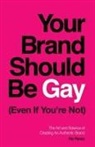 Re Perez - Your Brand Should Be Gay (Even If You're Not)