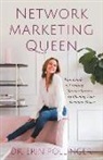 Dr Erin Pollinger, Erin Pollinger - Network Marketing Queen: Your Guide to Creating Massive Success by Owning Your Feminine Power