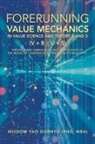 Wisdom Yao Dornyo Mba - Forerunning Value Mechanics in Value Science and Theory 2 and 3 (V + B U + S)