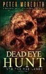 Peter Meredith - Dead Eye Hunt: Into the Rad Lands