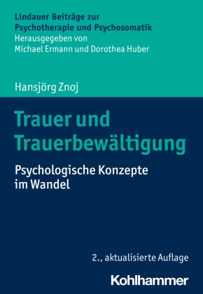 Hansjörg Znoj, Michae Ermann, Michael Ermann,  Huber,  Huber, Dorothea Huber - Trauer und Trauerbewältigung - Psychologische Konzepte im Wandel