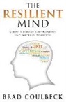 Brad Coulbeck - The Resilient Mind: Achieve Success by Building Mental and Emotional Toughness