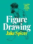 Jake Spicer,  Spicer Jake - Figure Drawing - A complete guide to drawing the human body