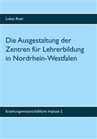 Lukas Roer - Die Ausgestaltung der Zentren für Lehrerbildung in Nordrhein-Westfalen