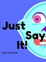 Anonymous - Just Say It Notebook