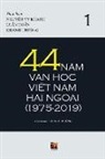 Truong Khanh, Hoan Luan, Vy Khanh Nguyen - 44 N&#259;m V&#259;n H&#7885;c Vi&#7879;t Nam H&#7843;i Ngo&#7841;i (1975-2019) - T&#7853;p 1 (soft cover)