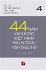 Truong Khanh, Hoan Luan, Vy Khanh Nguyen - 44 N&#259;m V&#259;n H&#7885;c Vi&#7879;t Nam H&#7843;i Ngo&#7841;i (1975-2019) - T&#7853;p 4 (soft cover)