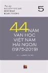 Truong Khanh, Hoan Luan, Vy Khanh Nguyen - 44 N&#259;m V&#259;n H&#7885;c Vi&#7879;t Nam H&#7843;i Ngo&#7841;i (1975-2019) - T&#7853;p 5 (soft cover)