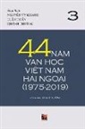 Truong Khanh, Hoan Luan, Vy Khanh Nguyen - 44 N&#259;m V&#259;n H&#7885;c Vi&#7879;t Nam H&#7843;i Ngo&#7841;i (1975-2019) - T&#7853;p 3 (soft cover)