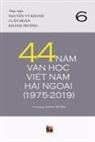 Truong Khanh, Hoan Luan, Vy Khanh Nguyen - 44 N&#259;m V&#259;n H&#7885;c Vi&#7879;t Nam H&#7843;i Ngo&#7841;i (1975-2019) - T&#7853;p 6 (soft cover)