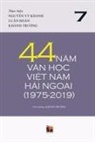 Truong Khanh, Hoan Luan, Vy Khanh Nguyen - 44 N&#259;m V&#259;n H&#7885;c Vi&#7879;t Nam H&#7843;i Ngo&#7841;i (1975-2019) - T&#7853;p 7 (soft cover)